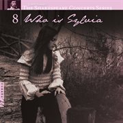 The Shakespeare Concerts Series, Vol. 8 : Who Is Sylvia cover image