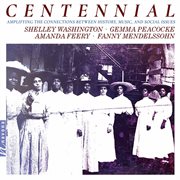 Centennial : Amplifying The Connections Between History, Music, And Social Issues cover image