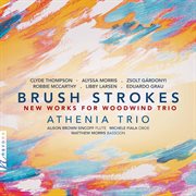 Brush Strokes : New Works For Woodwind Trio cover image