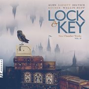 Lock & Key : New Chamber Works, Vol. 2 cover image