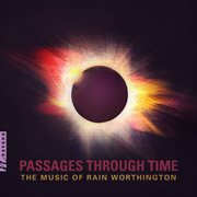 Passages Through Time : The Music Of Rain Worthington cover image