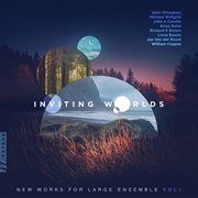 Inviting Worlds : New Works For Large Ensemble, Vol. 1 cover image