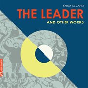 Karim Al-Zand : The Leader & Other Works cover image