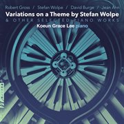 Variations On A Theme By Stefan Wolpe & Other Selected Piano Works cover image