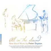 All In The Sound : New Vocal Music By Peter Dayton cover image