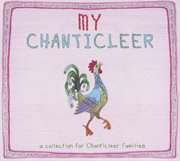 My Chanticleer : A Collection For Chanticleer Families cover image