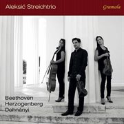 Beethoven, Herzogenberg & Dohnányi : String Trios cover image