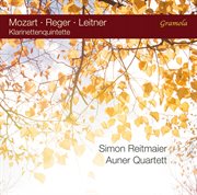 Mozart, Leitner & Reger : Klarinettenquintette cover image