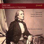 Liszt : The Sound Of Weimar – Die Orchesterwerke Im Originalklang cover image