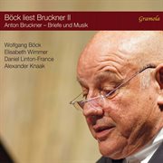 Böck Liest Bruckner, Vol. 2 : Briefe Und Musik (live) cover image