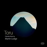 Toru : Chamber Music By Martin Lodge cover image