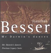 Jonathan Besser : Mr. Darwin's Dances & Precious Legacy Suite cover image