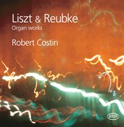 Liszt & Reubke : Organ Works cover image