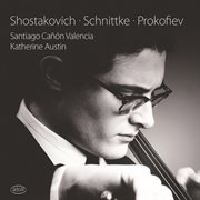 Shostakovich, Schnittke & Prokofiev : Cello Sonatas cover image
