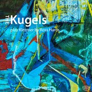 The Kugels Play Klezmer By Ross Harris cover image