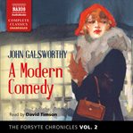 The forsyte chronicles, vol. 2: a modern comedy cover image