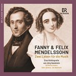 Fanny & felix mendelssohn: zwei leben für die musik cover image