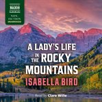 A Lady's Life in the Rocky Mountains cover image