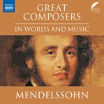 Mendelssohn in Words and Music : Great Composers in Words and Music cover image