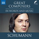 Schumann in Words and Music : Great Composers in Words and Music cover image