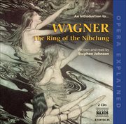 Opera Explained : Wagner, R.. The Ring Of The Nibelung cover image