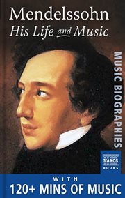 Mendelssohn – his life & music cover image