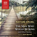 The man who would be king [& other stories] cover image