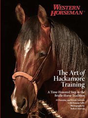 The art of hackamore training : a time-honored step in the bridle-horse tradition cover image