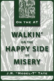 Walkin' on the happy side of misery : a slice of life on the Appalachian Trail cover image