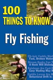 Fly fishing : 100 things to know cover image