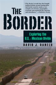 The border : exploring the U.S.-Mexican divide cover image