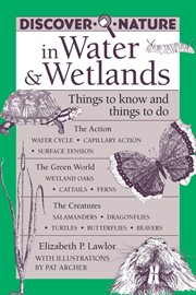 Discover nature in water & wetlands : things to know and things to do cover image