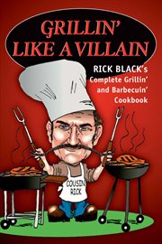 Grillin' like a villain : the complete grilling and barbecuing cookbook cover image