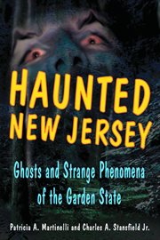 Haunted New Jersey : ghosts and strange phenomena of the Garden State cover image