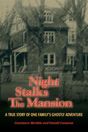 Night stalks the mansion : a true story of one family's ghostly adventure cover image