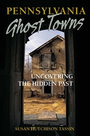 Pennsylvania ghost towns : uncovering the hidden past cover image