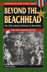 Beyond the beachhead : the 29th Infantry Division in Normandy cover image