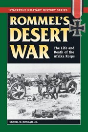 Rommel's desert war : the life and death of the Afrika Korps cover image