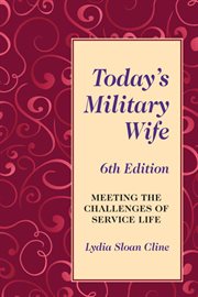Today's Military Wife : Meeting the Challenges of Service Life cover image