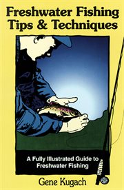Freshwater fishing tips & techniques;a fully illustrated guide to freshwater fishing cover image