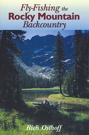 Fly-fishing the Rocky Mountain backcountry cover image