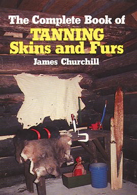 Cover image for The Complete Book of Tanning Skins & Furs