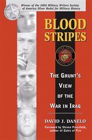 Blood stripes : the grunt's view of the war in Iraq cover image