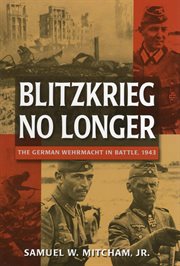 Blitzkrieg no longer : the German Wehrmacht in battle, 1943 cover image