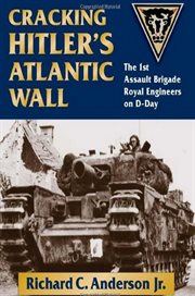 Cracking Hitler's Atlantic Wall : the 1st Assault Brigade Royal Engineers on D-Day cover image