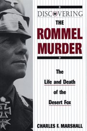 Discovering the Rommel murder : the life and death of the Desert Fox cover image