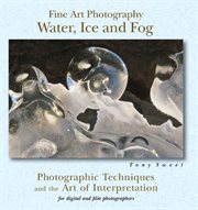 Fine art photography : water, ice, and fog cover image