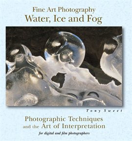 Cover image for Fine Art Photography: Water, Ice & Fog