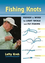 Fishing knots : proven to work for light tackle and fly fishing cover image