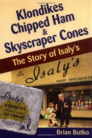 Klondikes, chipped ham & skyscraper cones : the story of Isaly's cover image